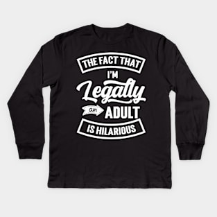 18th Birthday I'm Legally An Adult Is Hilarious Funny Kids Long Sleeve T-Shirt